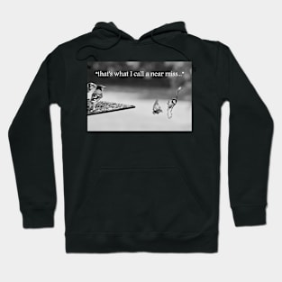 Near miss... Hoodie